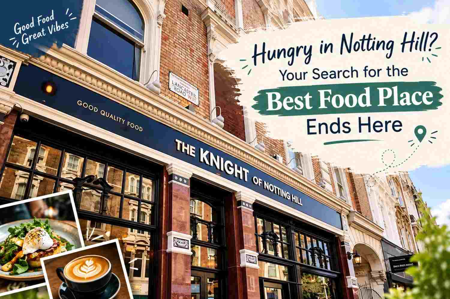 Hungry in Notting Hill? Your Search for the Best Food Place Ends Here